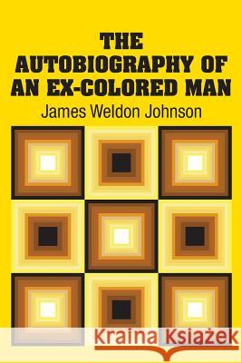 The Autobiography of an Ex-Colored Man James Weldon Johnson 9781731702081
