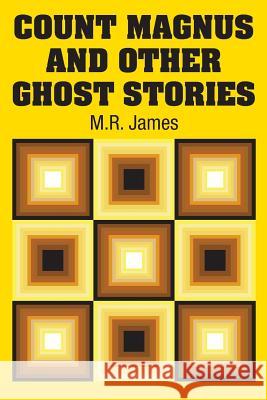 Count Magnus and Other Ghost Stories M. R. James 9781731702203 Simon & Brown