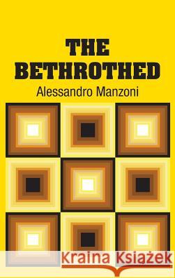 The Bethrothed Alessandro Manzoni 9781731702630 Simon & Brown