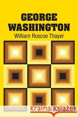 George Washington William Roscoe Thayer 9781731703743 Simon & Brown