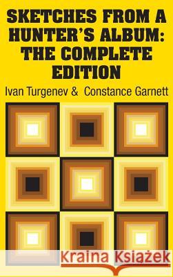 Sketches from a Hunter's Album: The Complete Edition Ivan Sergeevich Turgenev Constance Garnett 9781731703811 Simon & Brown