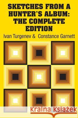 Sketches from a Hunter's Album: The Complete Edition Ivan Sergeevich Turgenev Constance Garnett 9781731703828 Simon & Brown