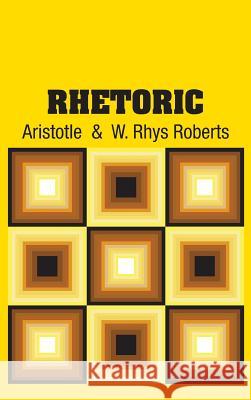 Rhetoric Aristotle                                W. Rhys Roberts 9781731704276 Simon & Brown