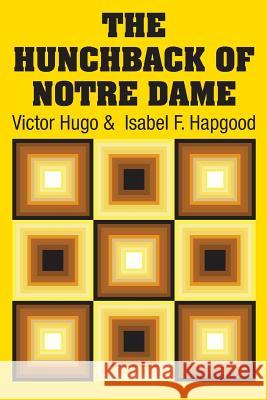 The Hunchback of Notre Dame Victor Hugo Isabel F. Hapgood 9781731705815 Simon & Brown