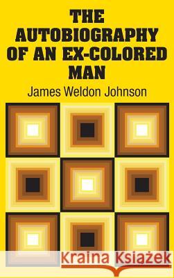 The Autobiography of an Ex-Colored Man James Weldon Johnson 9781731706386