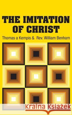The Imitation of Christ Thomas A'Kempis Rev William Benham 9781731706744