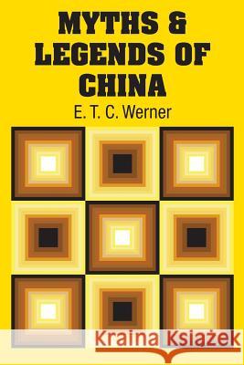 Myths & Legends of China E. T. C. Werner 9781731707390 Simon & Brown