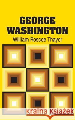 George Washington William Roscoe Thayer 9781731707789 Simon & Brown