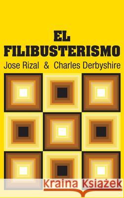 El Filibusterismo Jose Rizal Charles Derbyshire 9781731707987 Simon & Brown
