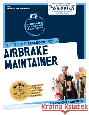 Airbrake Maintainer (C-12): Passbooks Study Guide Corporation, National Learning 9781731800121 National Learning Corp