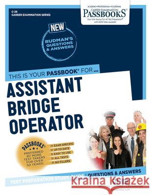 Assistant Bridge Operator (C-26): Passbooks Study Guidevolume 26 National Learning Corporation 9781731800268 National Learning Corp