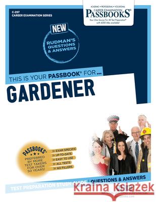 Gardener (C-297): Passbooks Study Guide Corporation, National Learning 9781731802972 Passbooks