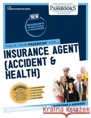Insurance Agent (Accident & Health) (C-372): Passbooks Study Guide Corporation, National Learning 9781731803726 National Learning Corp