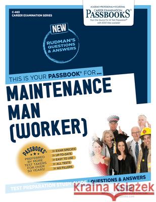 Maintenance Man (Worker) (C-463): Passbooks Study Guide Corporation, National Learning 9781731804631 National Learning Corp