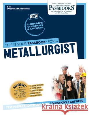 Metallurgist (C-496): Passbooks Study Guide Volume 496 National Learning Corporation 9781731804969 National Learning Corp