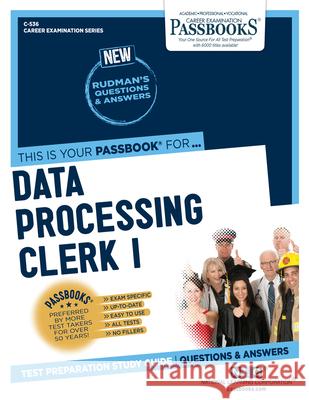 Data Processing Clerk I (C-536): Passbooks Study Guide Corporation, National Learning 9781731805362 National Learning Corp