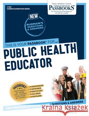 Public Health Educator (C-630): Passbooks Study Guide Volume 630 National Learning Corporation 9781731806307 National Learning Corp