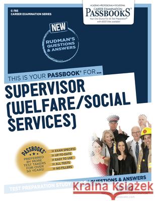 Supervisor (Welfare/Social Services) (C-785): Passbooks Study Guidevolume 785 National Learning Corporation 9781731807854 National Learning Corp