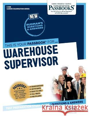 Warehouse Supervisor (C-926): Passbooks Study Guide National Learning Corporation 9781731809261 National Learning Corp