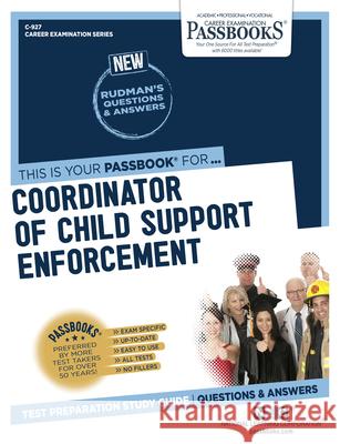 Coordinator of Child Support Enforcement (C-927): Passbooks Study Guide Corporation, National Learning 9781731809278 National Learning Corp