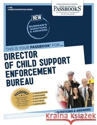 Director of Child Support Enforcement Bureau (C-928): Passbooks Study Guidevolume 928 National Learning Corporation 9781731809285 National Learning Corp