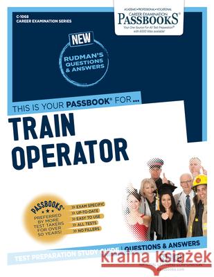Train Operator (C-1068): Passbooks Study Guidevolume 1068 National Learning Corporation 9781731810687 National Learning Corp