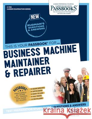 Business Machine Maintainer & Repairer (C-1155): Passbooks Study Guidevolume 1155 National Learning Corporation 9781731811554 National Learning Corp
