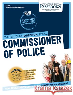 Commissioner of Police (C-1200): Passbooks Study Guide Volume 1200 National Learning Corporation 9781731812001 National Learning Corp