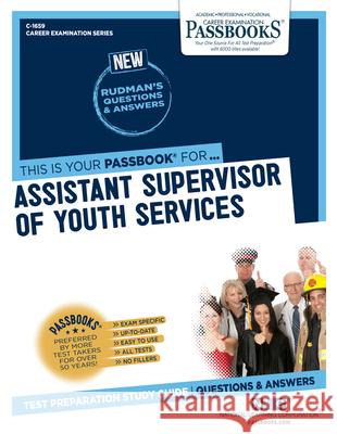 Assistant Supervisor of Youth Services (C-1659): Passbooks Study Guidevolume 1659 National Learning Corporation 9781731816597 National Learning Corp