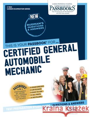 Certified General Automobile Mechanic (Ase) (C-1664): Passbooks Study Guidevolume 1664 National Learning Corporation 9781731816641 National Learning Corp