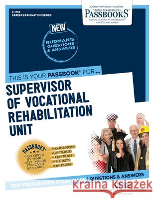 Supervisor of Vocational Rehabilitation Unit (C-1742): Passbooks Study Guidevolume 1742 National Learning Corporation 9781731817426 National Learning Corp