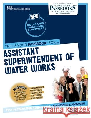 Assistant Superintendent of Water Works (C-2003): Passbooks Study Guide Corporation, National Learning 9781731820037 National Learning Corp