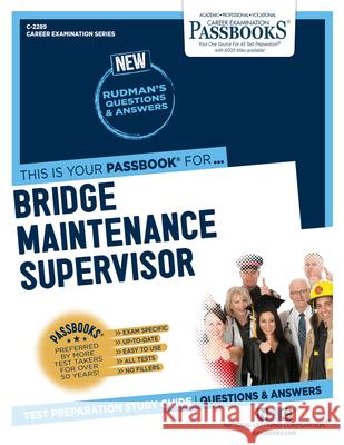 Bridge Maintenance Supervisor (C-2289): Passbooks Study Guidevolume 2289 National Learning Corporation 9781731822895 National Learning Corp
