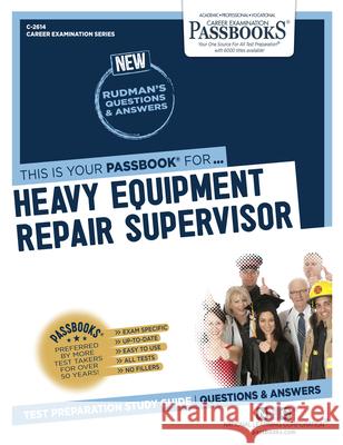 Heavy Equipment Repair Supervisor (C-2614): Passbooks Study Guidevolume 2614 National Learning Corporation 9781731826145 National Learning Corp