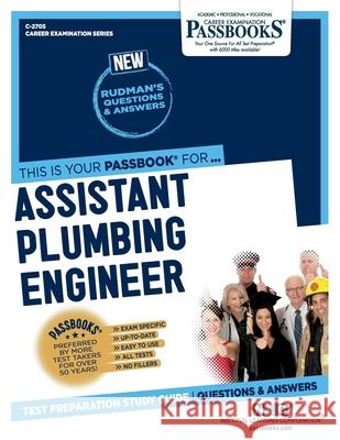 Assistant Plumbing Engineer (C-2705): Passbooks Study Guide Corporation, National Learning 9781731827050 National Learning Corp