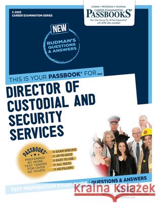 Director of Custodial and Security Services (C-2923): Passbooks Study Guidevolume 2923 National Learning Corporation 9781731829238 National Learning Corp
