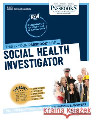 Social Health Investigator (C-2970): Passbooks Study Guide Volume 2970 National Learning Corporation 9781731829702 National Learning Corp