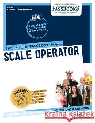 Scale Operator (C-3008): Passbooks Study Guide Corporation, National Learning 9781731830081 National Learning Corp