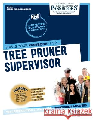 Tree Pruner Supervisor (C-3049): Passbooks Study Guide Corporation, National Learning 9781731830494 National Learning Corp