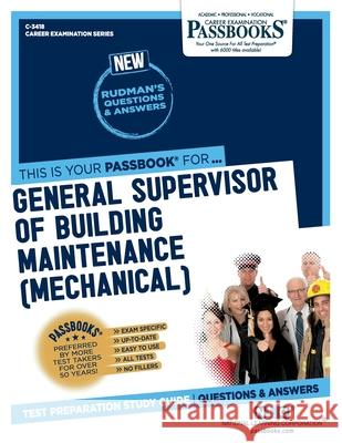 General Supervisor of Building Maintenance (Mechanical) (C-3418): Passbooks Study Guide Corporation, National Learning 9781731834188 National Learning Corp