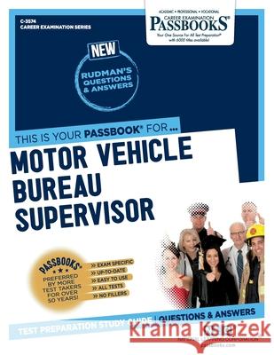 Motor Vehicle Bureau Supervisor (C-3574): Passbooks Study Guide Corporation, National Learning 9781731835741 National Learning Corp