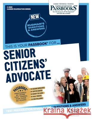 Senior Citizens' Advocate (C-3969): Passbooks Study Guide Corporation, National Learning 9781731839695 National Learning Corp
