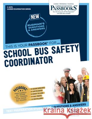 School Bus Safety Coordinator (C-4076): Passbooks Study Guide Volume 4076 National Learning Corporation 9781731840769 National Learning Corp
