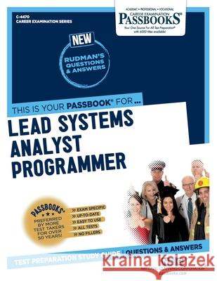 Lead Systems Analyst Programmer (C-4470): Passbooks Study Guide Corporation, National Learning 9781731844705 National Learning Corp