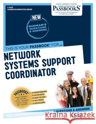 Network Systems Support Coordinator (C-4475): Passbooks Study Guide Volume 4475 National Learning Corporation 9781731844750 Passbooks