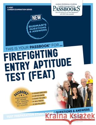 Firefighter Entry Aptitude Test (FEAT) (C-4597): Passbooks Study Guide Corporation, National Learning 9781731845979 National Learning Corp