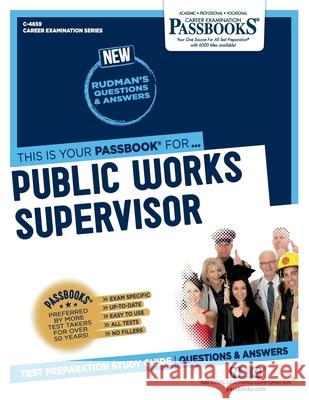 Public Works Supervisor (C-4659): Passbooks Study Guide Corporation, National Learning 9781731846594 National Learning Corp