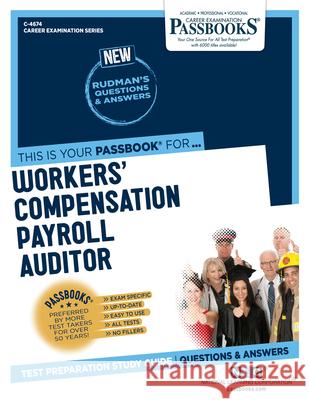 Workers' Compensation Payroll Auditor (C-4674): Passbooks Study Guide Volume 4674 National Learning Corporation 9781731846747 National Learning Corp