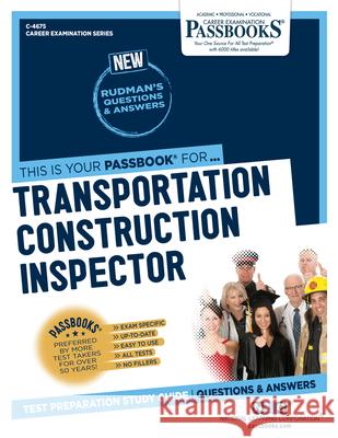 Transportation Construction Inspector (C-4675): Passbooks Study Guide Volume 4675 National Learning Corporation 9781731846754 National Learning Corp