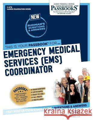 Emergency Medical Services (EMS) Coordinator (C-4718): Passbooks Study Guide National Learning Corporation 9781731847188 National Learning Corp